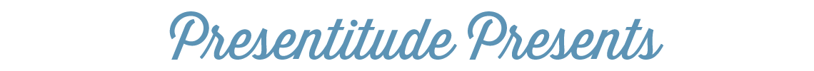 Presentitude Presents